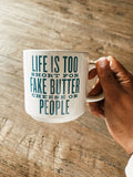 Life Is Too Short For Fake... Mug