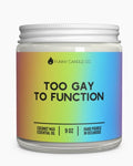 Too Gay to Function Candle